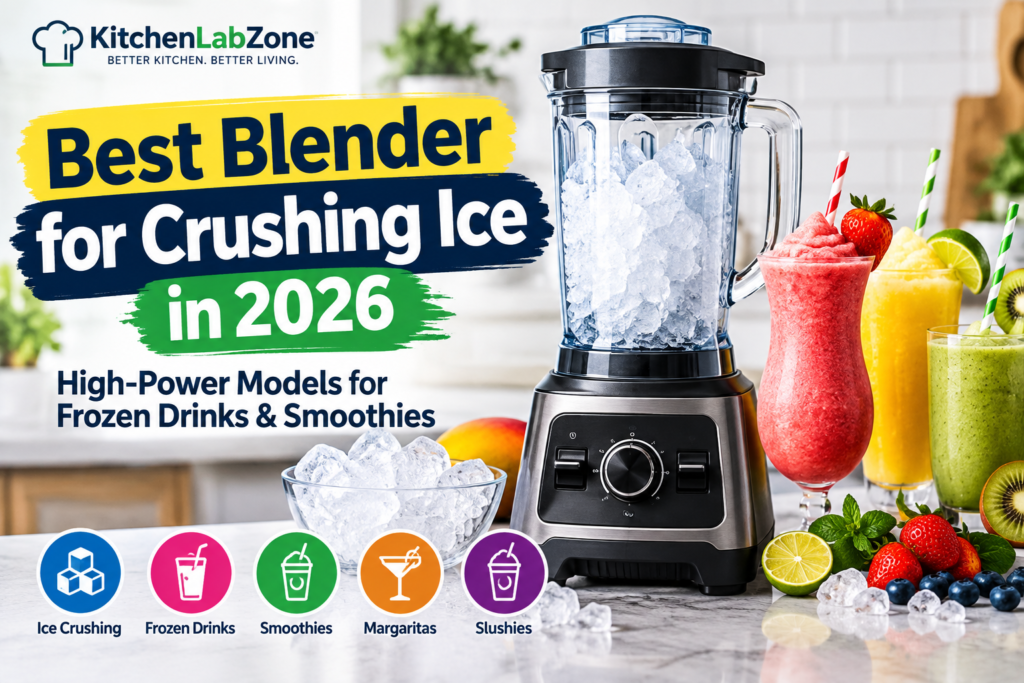 Best Blender for Crushing Ice in 2026: High-Power Models for Frozen Drinks & Smoothies
